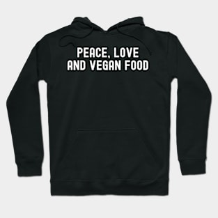 Peace, Love, and Vegan Food. Hoodie